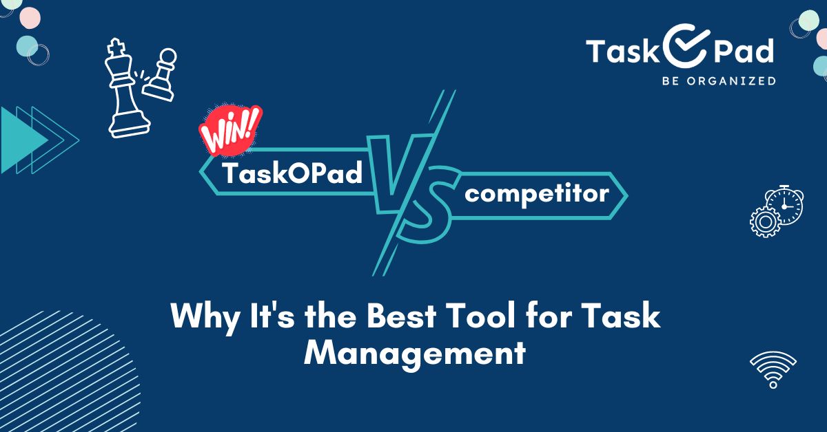Taskopad vs. The Competition: Why It’s the Best Tool for Task Management