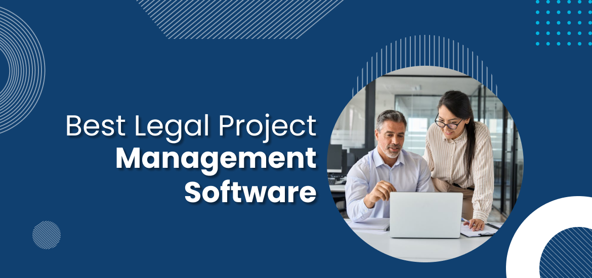 7 Best Legal Project Management Software For Lawyers in 2025