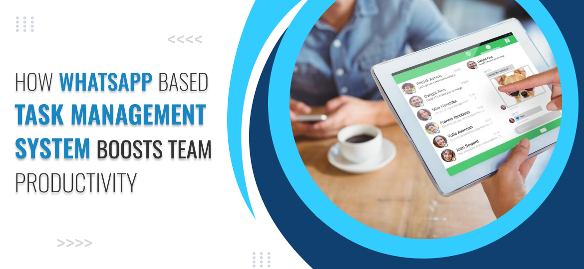 How Whatsapp based Task Management System Boosts Team Productivity