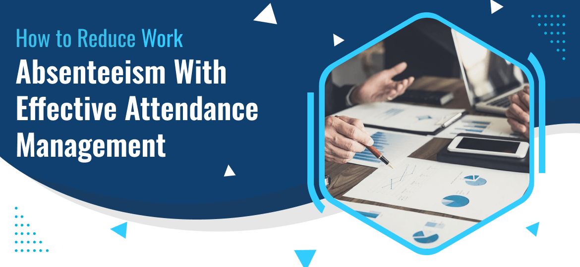 How to Reduce Work Absenteeism with Effective Attendance Management